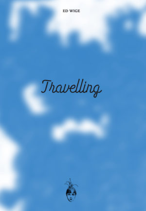 Travelling,<br>Ed Wige